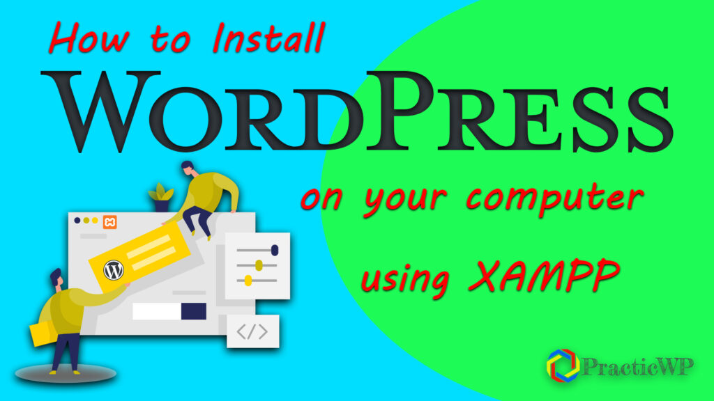 How to Install WordPress on computer using XAMPP